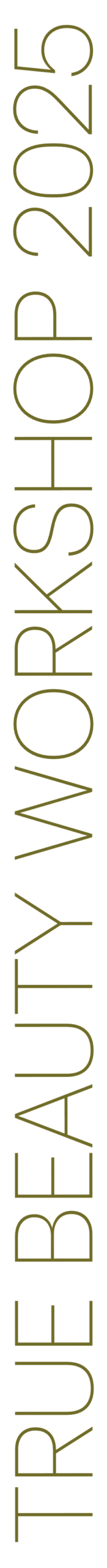 TRUE BEAUTY WORKSHOP 2025 TRUE BEAUTY WORKSHOP 2025 Deine Marke beginnt mit Dir. Ein exklusiver Markenentwicklungs-Workshop für Beauty Professionals Datum: 27.09.2025 | Villa Vivendi, Bad Tölz